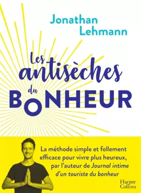 Couverture du produit · Les Antisèches du Bonheur: la méthode simple et efficace pour vivre plus heureux