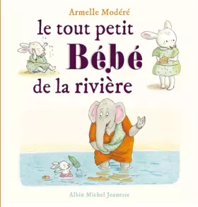 Couverture du produit · Le tout petit bébé de la rivière