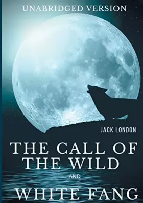 Couverture du produit · The Call of the Wild and White Fang (Unabridged version): Two Jack London's Adventures in the Northern Wilds