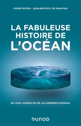 Couverture du produit · La fabuleuse histoire de l'Océan: De l'eau, source de vie, au commerce mondial