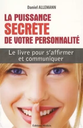 Couverture du produit · La Puissance secrète de votre personnalité : S'affirmer et communiquer en stimulant votre énergie attractive
