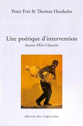 Couverture du produit · Une poétique d'intervention: autour d'Eric Chauvier