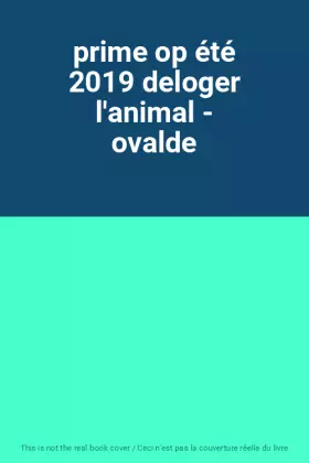 Couverture du produit · prime op été 2019 deloger l'animal - ovalde