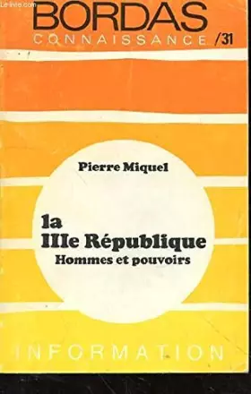 Couverture du produit · LA IIIe REPUBLIQUE HOMMES ET POUVOIRS.