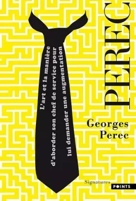 Couverture du produit · L'art et la manière d'aborder son chef de service pour lui demander une augmentation de Perec, Georges (2011) Poche