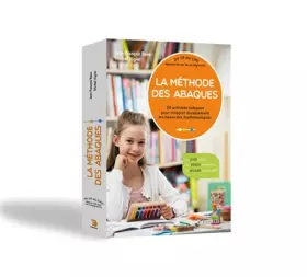 Couverture du produit · La méthode des Abaques - Approuvée par les enseignants - Du CP au CM2: 50 activités ludiques pour intégrer durablement les base