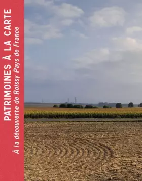 Couverture du produit · Patrimoines à la carte. À la découverte de Roissy Pays de France