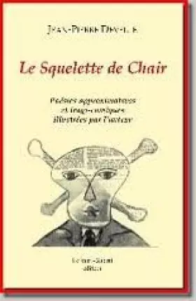 Couverture du produit · Le squelette de chair -Poésies approximatives et tragi-comiques