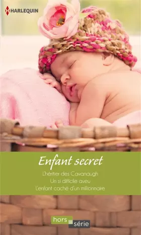 Couverture du produit · Enfant secret: L'héritier des Cavanaugh - Un si difficile aveu - L'enfant caché d'un millionnaire