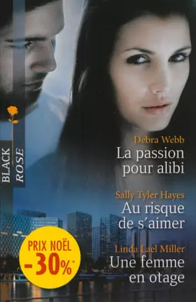 Couverture du produit · La passion pour alibi - Au risque de s'aimer - Une femme en otage: (promotion)