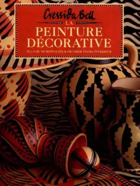 Couverture du produit · LA PEINTURE DECORATIVE. Plus de 100 motifs pour décorer votre intérieur