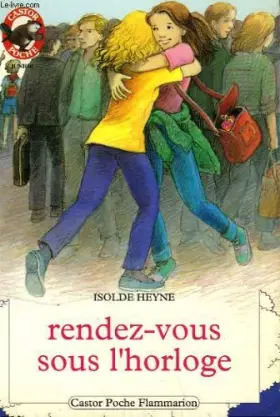 Couverture du produit · Rendez vous sous l'horloge. collection castor poche n° 261