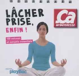 Couverture du produit · Lâcher prise, enfin !: 100 astuces et conseils essentiels