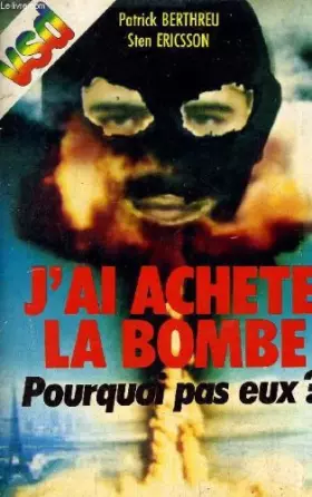 Couverture du produit · J'ai achete la bombe. pourquoi pas eux  (1985)