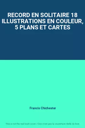 Couverture du produit · RECORD EN SOLITAIRE 18 ILLUSTRATIONS EN COULEUR, 5 PLANS ET CARTES