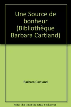 Couverture du produit · Une Source de bonheur (Bibliothèque Barbara Cartland)