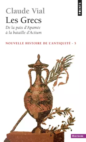 Couverture du produit · Les Grecs. De la paix d'Apamée à la bataille d'Actium (188-31)