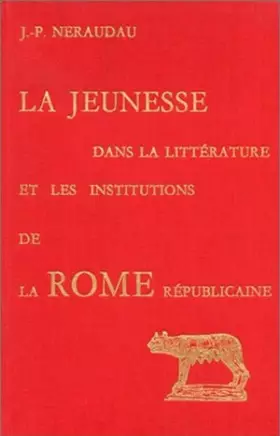 Couverture du produit · La Jeunesse dans la littérature: La jeunesse dans la littérature et les institutions de la Rome républicaine.