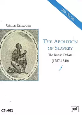 Couverture du produit · The abolition of slavery : The british debate (1787-1840)