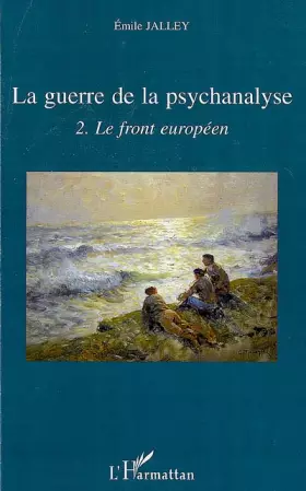 Couverture du produit · La guerre de la psychanalyse : Tome 2, Le front européen