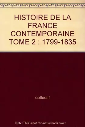 Couverture du produit · HISTOIRE DE LA FRANCE CONTEMPORAINE TOME 2 : 1799-1835