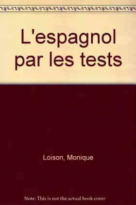 Couverture du produit · L'ESPAGNOL PAR LES TESTS (Ancienne Edition)