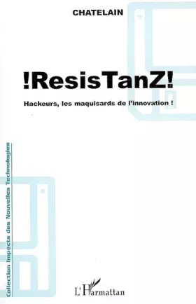 Couverture du produit · ResisTanz: Hackeurs, les maquisards de l'innovation !