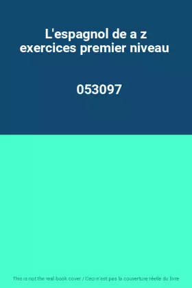 Couverture du produit · L'espagnol de a z exercices premier niveau                                                        053097