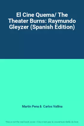 Couverture du produit · El Cine Quema/ The Theater Burns: Raymundo Gleyzer (Spanish Edition)