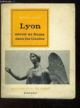 Couverture du produit · LYON Miroir de ROME dans les gaules
