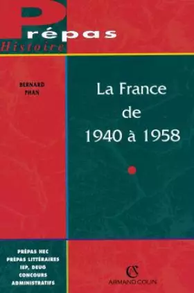 Couverture du produit · LA FRANCE DE 1940 A 1958. Vichy et la IVème République