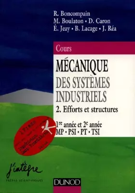 Couverture du produit · MECANIQUE DES SYSTEMES INDUSTRIELS. Tome 2, efforts et structures