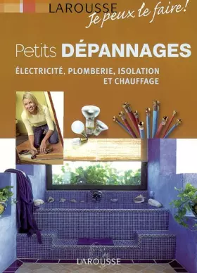 Couverture du produit · Petits dépannages : Electricité, plomberie, isolation et chauffage