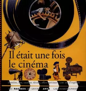 Couverture du produit · Il était une fois le cinéma : Lumière, son, couleur...