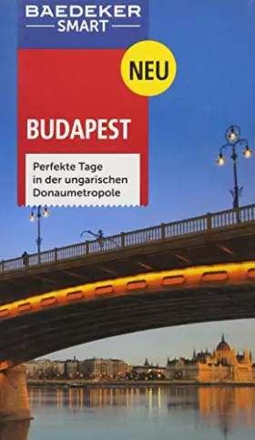 Couverture du produit · Baedeker SMART Reiseführer Budapest: Perfekte Tage in der ungarischen Donaumetropole