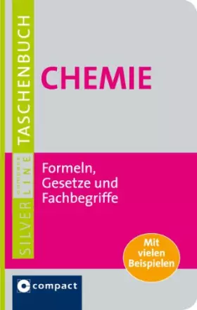 Couverture du produit · Chemie. Compact SilverLine: Nachschlagewerk mit Formeln, Gesetzen und Fachbegriffen: Formeln, Gesetze und Fachbegriffe. Mit vie