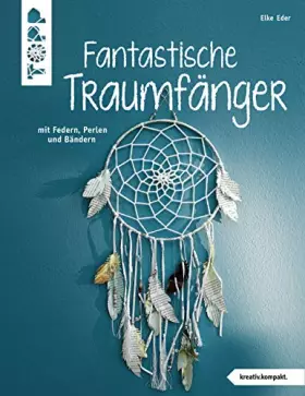 Couverture du produit · Fantastische Traumfänger (kreativ.kompakt.): mit Federn, Perlen und Bändern