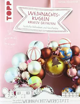 Couverture du produit · Weihnachtskugeln kreativ gestalten: Festliche Dekoideen und Geschenke