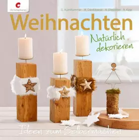 Couverture du produit · Weihnachten. Natürlich dekorieren: Ideen zum Selbermachen