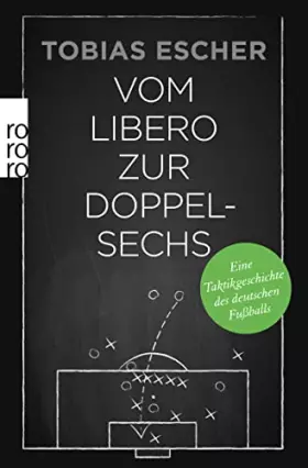 Couverture du produit · Vom Libero zur Doppelsechs: Eine Taktikgeschichte des deutschen Fußballs