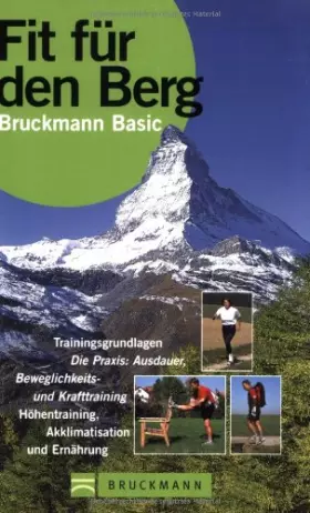 Couverture du produit · Fit für den Berg: Trainingsgrundlagen. Die Praxis: Ausdauer, Beweglichkeits- und Krafttraining, Höhentraining, Akklimatisation 