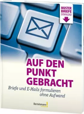 Couverture du produit · Auf den Punkt gebracht: Briefe und E-Mails formulieren ohne Aufwand
