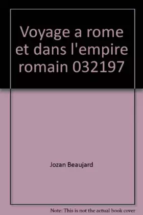 Couverture du produit · Voyage a rome et dans l'empire romain                                                         032197