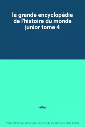 Couverture du produit · la grande encyclopédie de l'histoire du monde junior tome 4