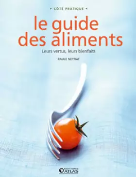 Couverture du produit · Le guide des aliments: Leurs vertus, leurs bienfaits