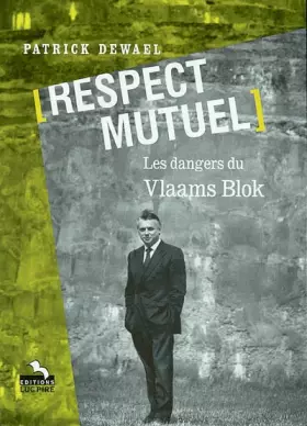 Couverture du produit · RESPECT MUTUEL: LES DANGERS DU WLAAMS BLOCK