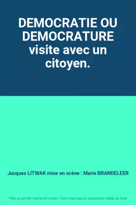 Couverture du produit · DEMOCRATIE OU DEMOCRATURE visite avec un citoyen.