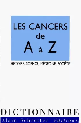 Couverture du produit · LES CANCERS DE A A Z. : Histoire, science, médecine, société