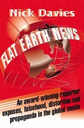 Couverture du produit · Flat Earth News: An Award-winning Reporter Exposes Falsehood, Distortion and Propaganda in the Global Media