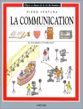 Couverture du produit · La communication : Des hiéroglyphes à l'audiovisuel